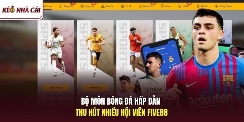 Bộ môn bóng đá hấp dẫn thu hút nhiều hội viên FIVE88 