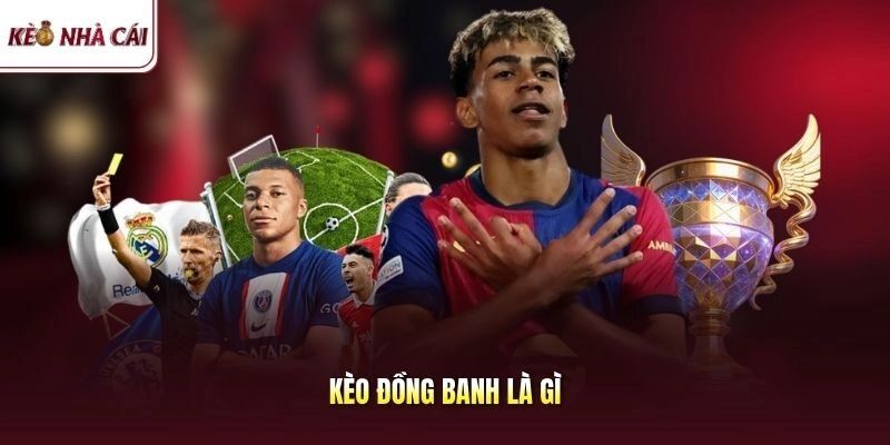 Kèo đồng banh là gì