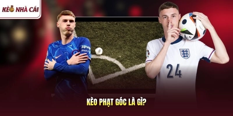Kèo phạt góc là gì